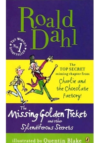 Roald Dahl The Missing Golden Ticket and Other Splendiferous Secrets