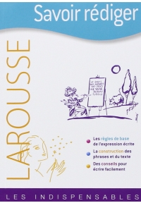 Savoir rediger Les indispensables Larousse