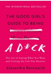 The Good Girls Guide to Being a D*ck