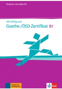 Mit Erfolg zum Goethe-/ÖSD-Zertifikat B1 Testbuch + Audio-CD