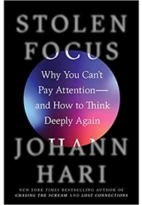 Stolen Focus Why You Can't Pay Attention and How to Think Deeply Again