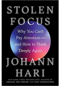 Stolen Focus Why You Can't Pay Attention and How to Think Deeply Again