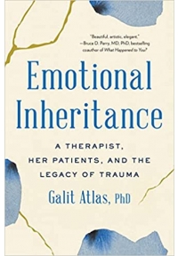 Emotional Inheritance A Therapist, Her Patients, and the Legacy of Trauma