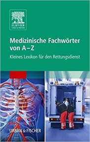 Medizinische Fachwörter von A-Z: Kleines Lexikon für den Rettungsdienst