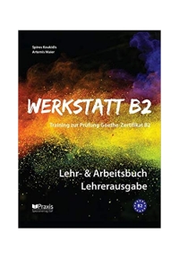 Werkstatt B2  Lehr & Arbeitsbuch Lehrerausgabe Training zur Prüfung Zertifikat B2