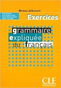 EXERCICES Grammaire expliquee du francais niveau debutant