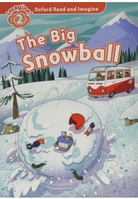 Oxford Read and Imagine The Big Snowball Lvl 2