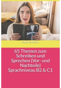 65Themen zum Schreiben und Sprechen (Vor- und Nachteile) Sprachniveau B2 & C1