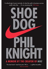 Shoe Dog A Memoir by the Creator of NIKE