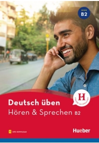 Deutsch üben Hören & Sprechen B2