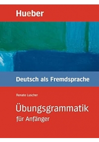 Ubungsgrammatik fur Anfanger Niveau A1-B1