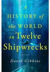 A History of the World in Twelve Shipwrecks