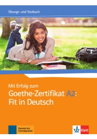 Mit Erfolg zum Goethe-Zertifikat A2: Fit in Deutsch Übungs- und Testbuch