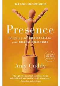 Presence: Bringing Your Boldest Self to Your Biggest Challenges