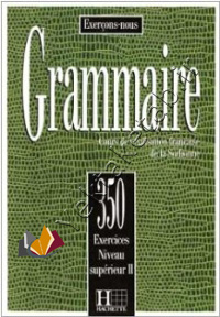 350 EXERCICES DE GRAMMAIRE NIVEAU Superieur II