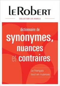 Le Robert Dictionnaire des synonymes, nuances et contraires