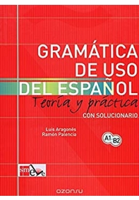 GRAMÁTICA DE USO DEL ESPAÑOL: TEORÍA Y PRÁCTICA A1-B2