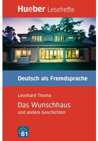 Das Wunschhaus und andere Geschichten Leseheft Deutsch als Fremdsprache