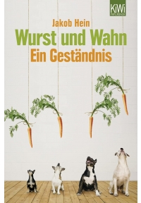 Wurst und Wahn Ein Geständnis