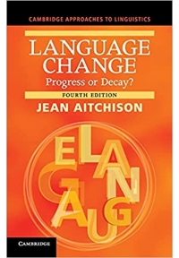 Language Change Progress or Decay? (Cambridge Approaches to Linguistics)
