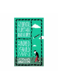 The Accidental Further Adventures of the Hundred Year Old Man - The Hundred Year Old Man 2