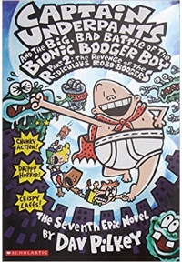 Captain Underpants and the Big Bad Battle of the Bionic Booger Boy Part 2 Revenge of the Ridiculous Robo-Boogers - Captain Underpants 7