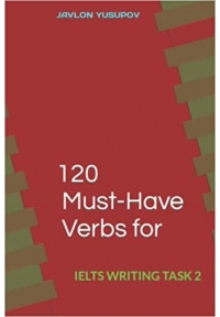 120Must-Have Verbs for IELTS Writing Task 2: IELTS Academic Skills Booster