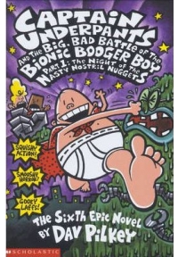 Captain Underpants and the Big Bad Battle of the Bionic Booger Boy Part 1 The Night of the Nasty Nostril Nuggets - Captain Underpants 6