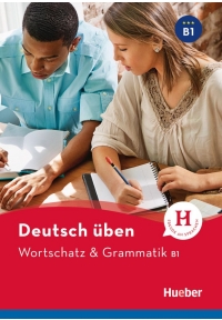 Deutsch Uben Wortschatz & Grammatik B1