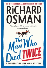 The Man Who Died Twice: A Thursday Murder Club Mystery