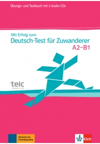 Mit Erfolg zum Deutsch-Test für Zuwanderer Übungs- und Testbuch + 2 Audio-CDs