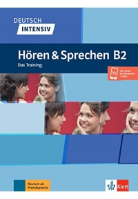 Deutsch intensiv Hören und Sprechen B2 Das Training