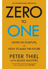 Zero to One Notes on Start Ups, or How to Build the Future
