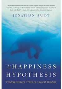 The Happiness Hypothesis Finding Modern Truth in Ancient Wisdom