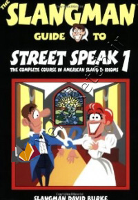 The Slangman Guide to Street Speak 1