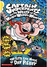 Captain Underpants and the Wrath of the Wicked Wedgie Woman - Captain Underpants 5