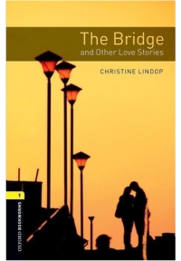 Oxford Bookworms Library Level 1 The Bridge and Other Love Stories