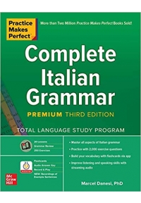 Practice Makes Perfect Complete Italian Grammar, Premium Third Edition