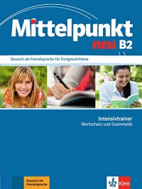 Mittelpunkt neu B2 Intensivtrainer  Wortschatz und Grammatik