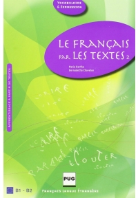 LE FRANCAIS PAR LES TEXTES 2 B1 B2