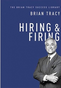 Hiring and Firing - The Brian Tracy Success Library