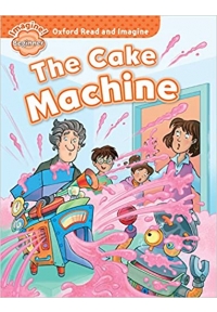 Oxford Read and Imagine Beginner: The Cake Machine+CD