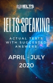 IELTS SPEAKING ACTUAL TESTS APRIL - JULY 2020