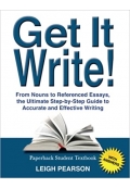 Get It Write!: From Nouns to Referenced Essays, the Ultimate Step-by-Step Guide to Accurate and Effective Writing (with Answers)