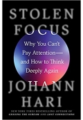 Stolen Focus Why You Can't Pay Attention and How to Think Deeply Again