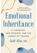 Emotional Inheritance A Therapist, Her Patients, and the Legacy of Trauma