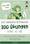 DaF Grammatiktrainer 300 Übungen zur Deutschen Grammatik A1-B2