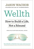 Wellth - How to Build a Life Not a Resume