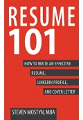 Resume 101: How to Write an Effective Resume, LinkedIn Profile, and Cover Letter