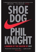 Shoe Dog A Memoir by the Creator of NIKE